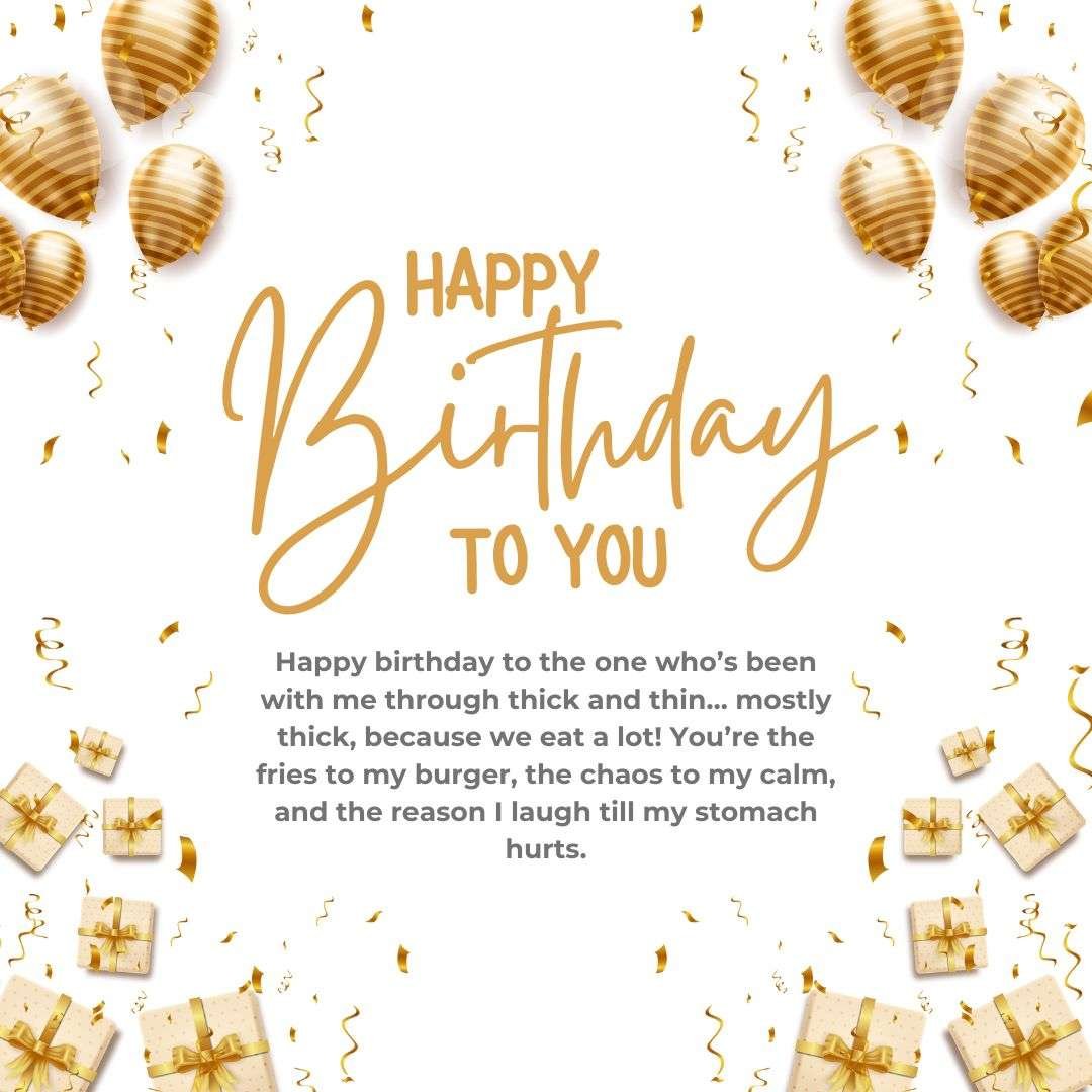 Funny happy birthday wishes for bestie