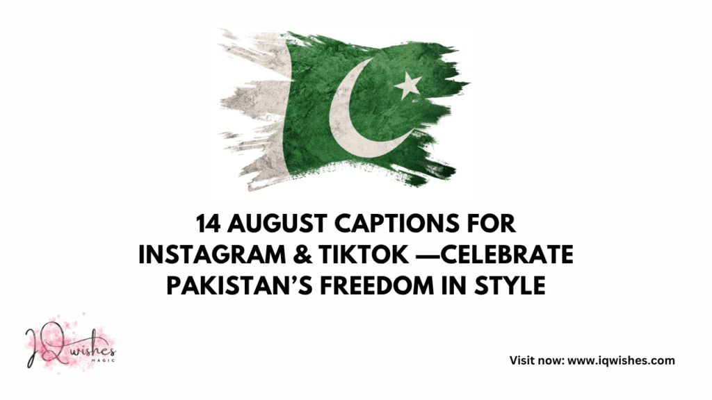 14 August Captions, Independence Day Pakistan Instagram