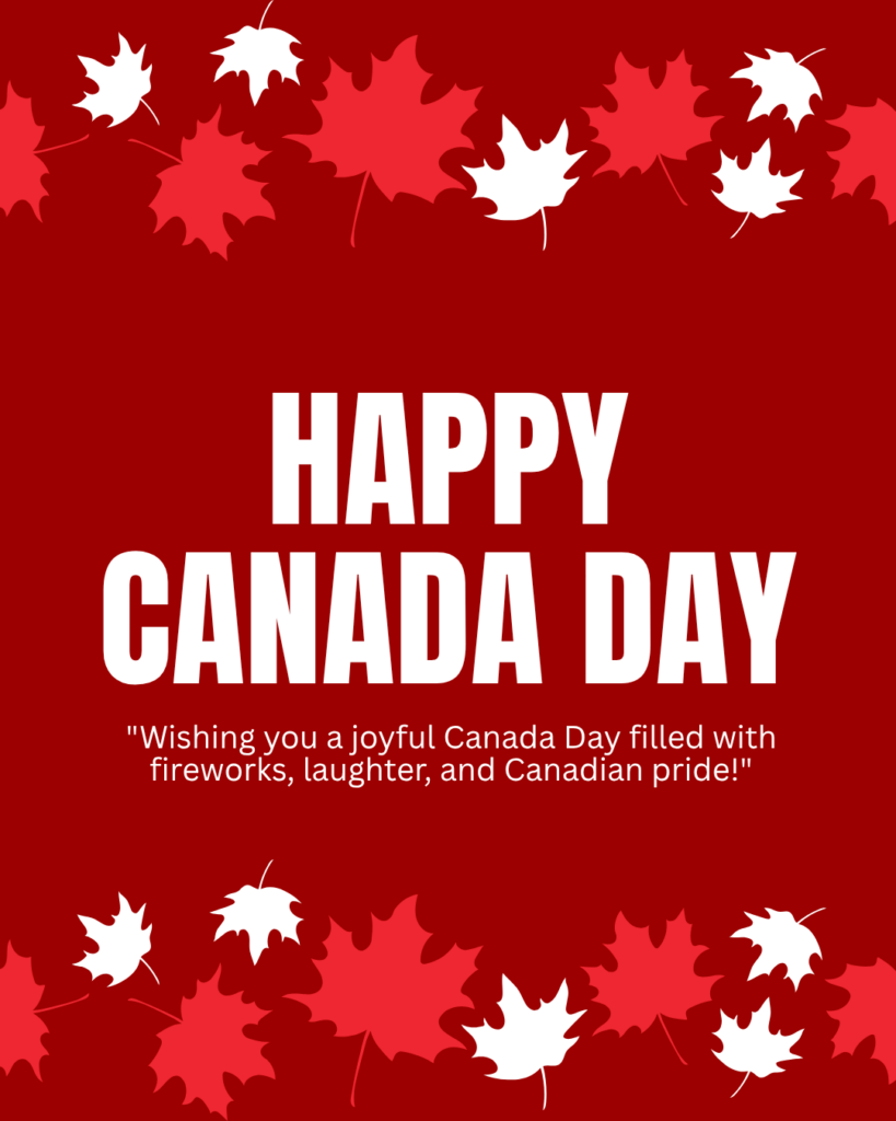 Happy Canada Day 2025 Wishes, Canada Day 2025 Captions,Canada Day 2025 SMS,Canada Day Messages 2025,Funny Canada Day Wishes 2025,Canada Day Quotes 2025,Canada Day Greetings for Students