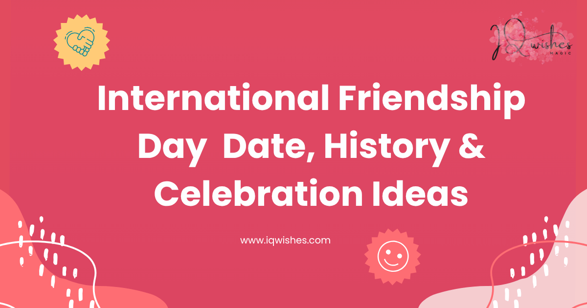 international friendship day 2025, friendship day date, friendship day history, celebrate friendship day, global friendship day,
