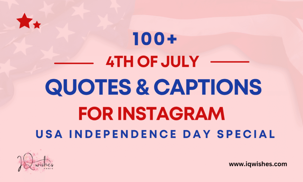 4th of July Quotes, 4th of July Captions, USA Independence Day Instagram Quotes
