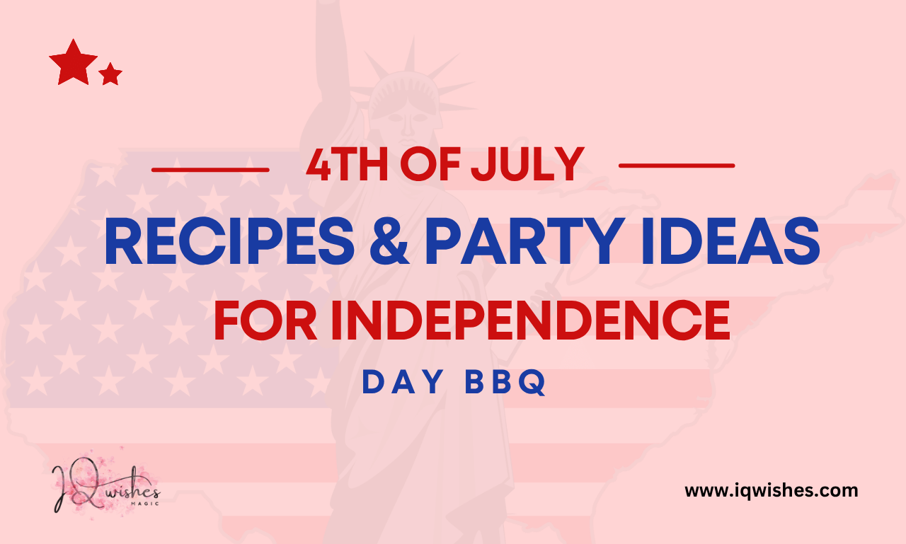 4th of July recipes, Independence Day barbecue ideas, USA 4th of July party, Must-Try 4th of July Recipes