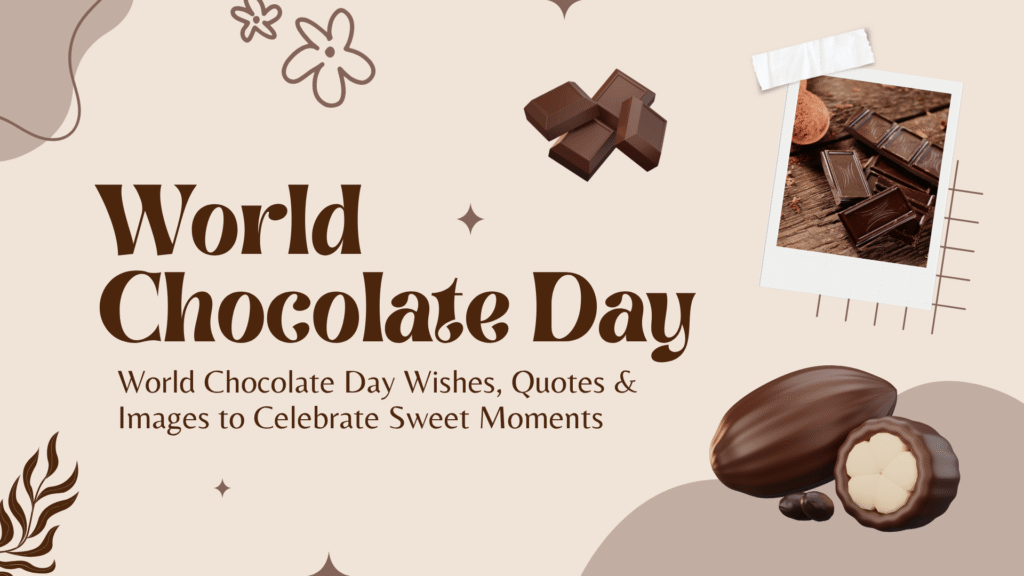 World Chocolate Day 2025, Chocolate Day wishes, Happy Chocolate Day quotes, Chocolate Day images HD, Chocolate Day celebration messages